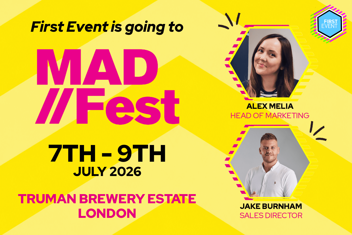 Event poster with yellow zigzag background. Top text: First Event is going to MadFest London. Photos and names: Alex Melia, Head of Marketing; Jake Burnham, Sales Director. Event: 7–9 July 2026, Truman Brewery Estate, London.